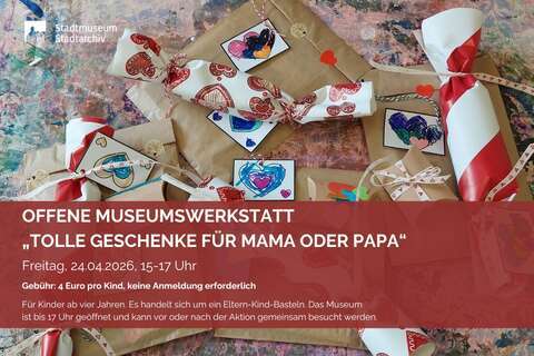 2026-04-24 Offene Museumswerkstatt Tolle Geschenke für Mama oder Papa 
